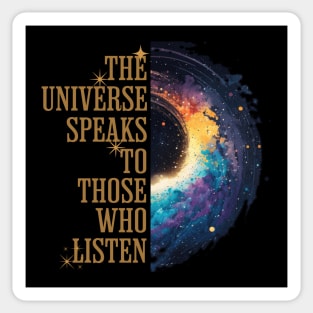 The Universe Speaks To Those Who Listen Sticker